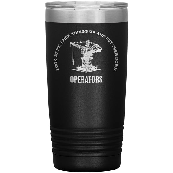 20oz insulated black tumbler, made from rugged double-wall stainless steel, features a huge tower crane with bold text Crane Operator Pick Things Up.