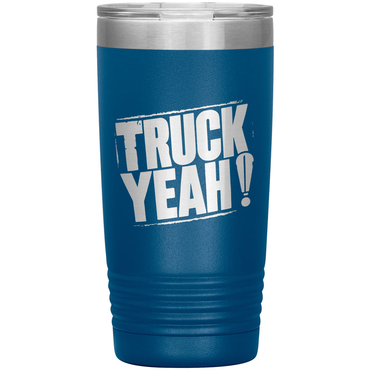 20oz insulated blue tumbler, made from rugged double-wall stainless steel, features a bold text TRUCK YEAH !.