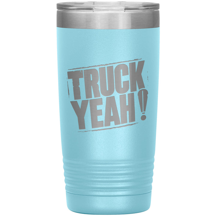 20oz insulated light blue tumbler, made from rugged double-wall stainless steel, features a bold text TRUCK YEAH !.