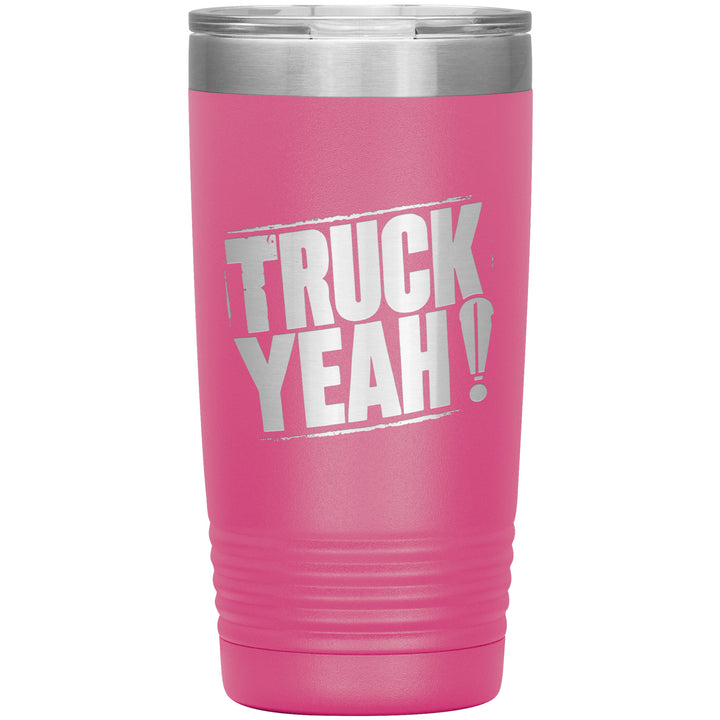 20oz insulated pink tumbler, made from rugged double-wall stainless steel, features a bold text TRUCK YEAH !.