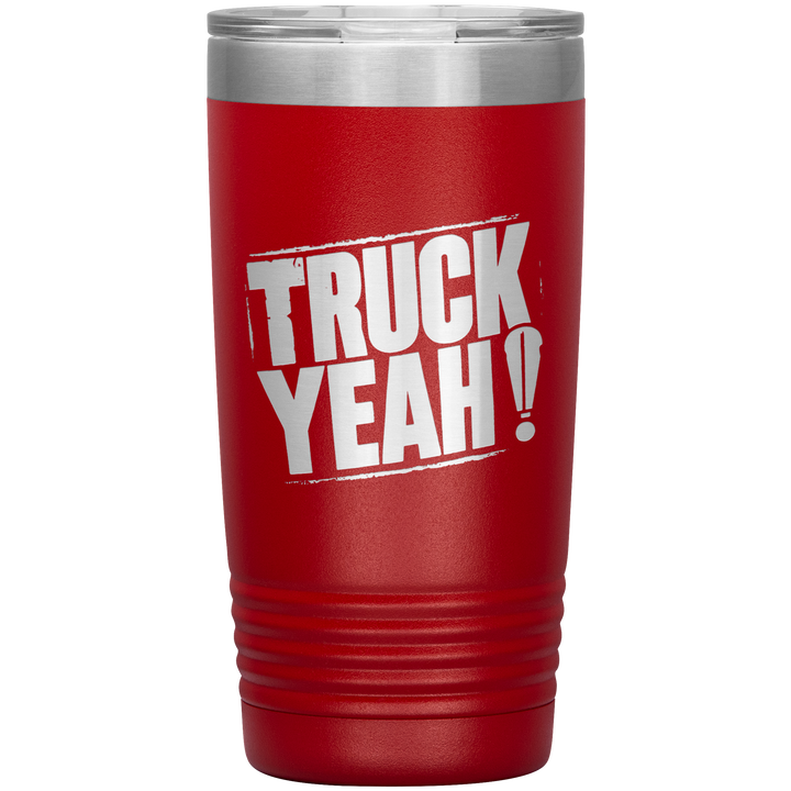 20oz insulated red tumbler, made from rugged double-wall stainless steel, features a bold text TRUCK YEAH !.